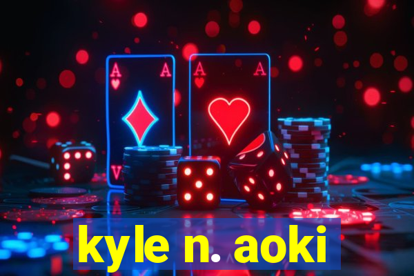 kyle n. aoki